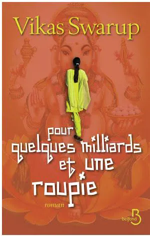 Vikas Swarup: Pour quelques milliards et une roupie (French language, 2014, Belfond)