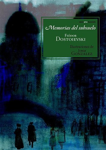 Fyodor Dostoyevsky: Memorias del subsuelo - 1. edición (2013, Sexto Piso)