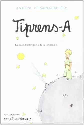 Antoine de Saint-Exupéry: Tiprens-A (Guianan Creole language, 2010)