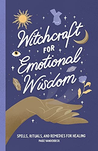 Paige Vanderbeck: Witchcraft for Emotional Wisdom (2021, Callisto Media Inc., Rockridge Press)