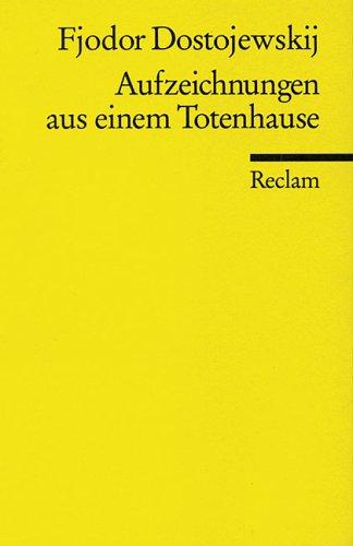 Фёдор Достоевский: Aufzeichnungen aus einem Totenhause. (Paperback, 1999, Reclam, Ditzingen)