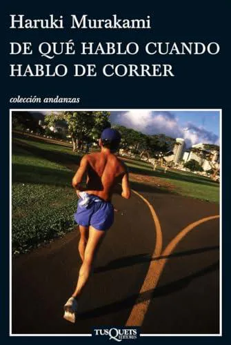 Haruki Murakami: De qué hablo cuando hablo de correr (Spanish language, 2010, Tusquets Editores)