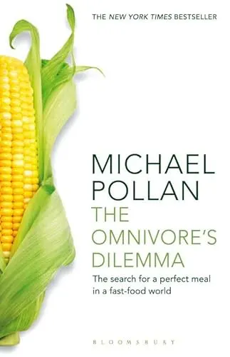 Michael Pollan: Omnivore's Dilemma (2009, Bloomsbury Publishing)
