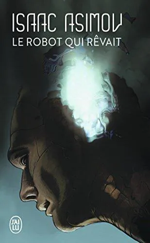 Isaac Asimov: Le robot qui revait (French language, 2002, J'ai Lu)