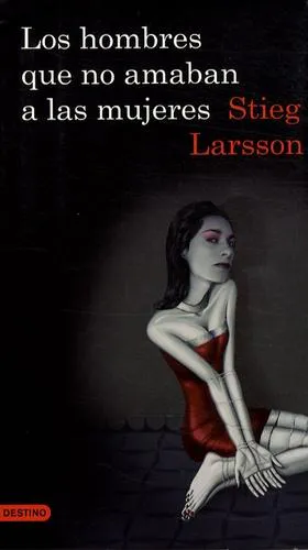 Stieg Larsson: Los hombres que no amaban a las mujeres (Spanish language, 2008, Ediciones Destino)