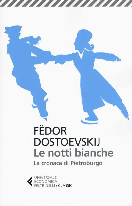 Fyodor Dostoyevsky: Le notti bianche-La cronaca di Pietroburgo (Italian language, 2015, Feltrinelli)