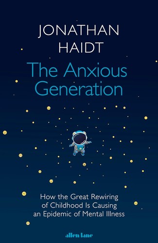 Jonathan Haidt: Anxious Generation (2024, Penguin Books, Limited)