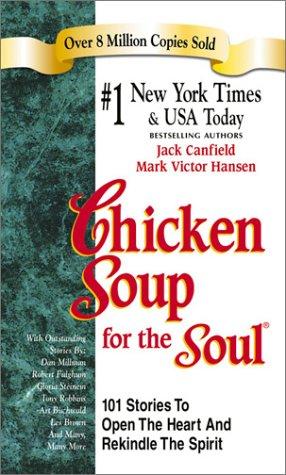 Mark Victor Hansen, Jack Canfield: Chicken Soup for the Soul (Chicken Soup for the Soul (Paperback Health Communications)) (Paperback, 2001, HCI)