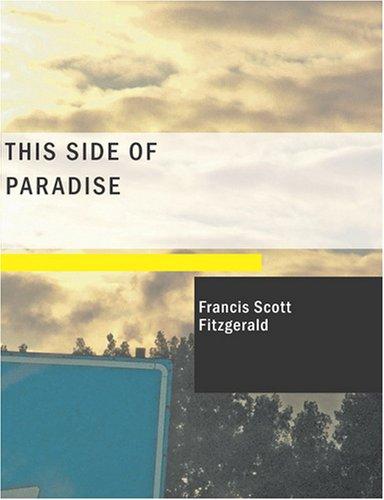 Francis Scott Fitzgerald: This Side of Paradise (Large Print Edition) (2007, BiblioBazaar)