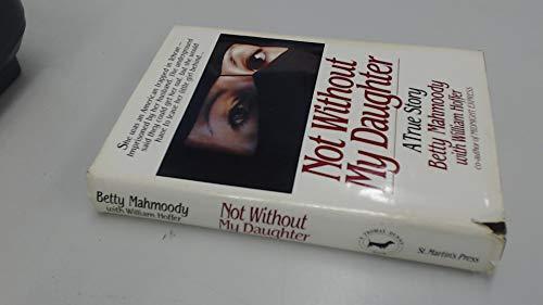 Betty Mahmoody: Not Without My Daughter (Hardcover, 1987, St. Martin's Press)