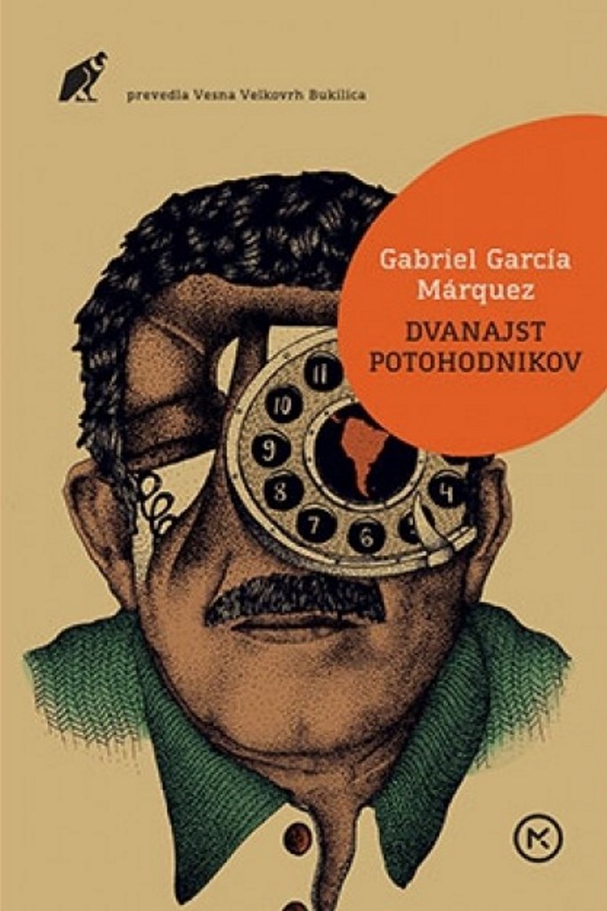 Gabriel García Márquez, Mojca Medvedšek, Vesna Velkovrh-Bukilica, Carlos Pasqual: Dvanajst potohodnikov (Hardcover, Spanish language, 2018, Mladinska knjiga)