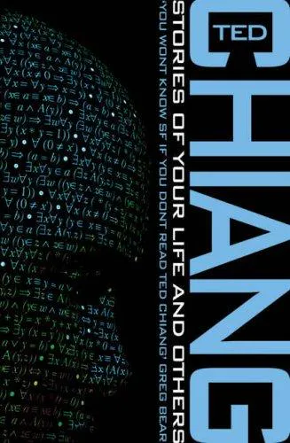 Ted Chiang: Stories of Your Life and Others (2005, Tor UK)