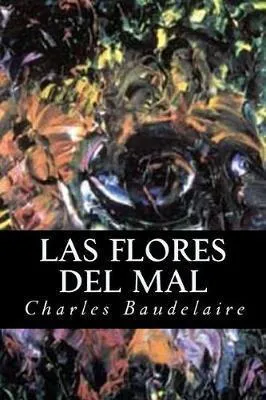 Charles Baudelaire: Las flores del mal (2017)
