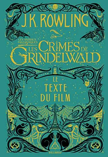 J.K. Rowling: Les animaux fantastiques 2 - Le texte du film (French language, 2018, Éditions Gallimard)