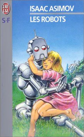 Isaac Asimov: Les Robots (French language, 1999, J'ai Lu)