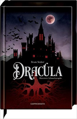 Tod Smith, Jose Ruiz, Bram Stoker, Greg Hildebrandt, Michael Burgan, Stacy King, J D Barker, Jonty Claypole, Cristina Artenie, Dragos Moraru, Bram Bram Stoker, Benny Fuentes: Dracula (German language, Coppenrath)