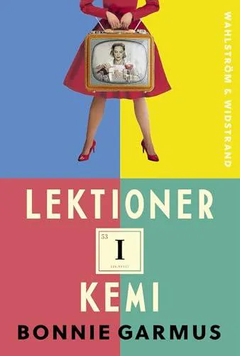 Bonnie Garmus: Lektioner i kemi (Swedish language, 2022, Wahlström & Widstrand)