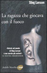 Stieg Larsson: La ragazza che giocava con il fuoco (2008, Marsilio Editori)