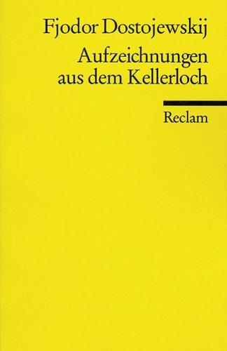 Fyodor Dostoyevsky: Aufzeichnungen aus dem Kellerloch. (Paperback, German language, 1984, Reclam, Ditzingen)