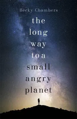 Becky Chambers: The Long Way to a Small Angry Planet (2015, Hodder & Stoughton)
