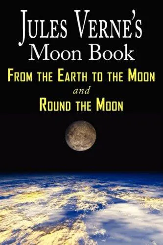 Jules Verne: Jules Verne's Moon Book - From Earth to the Moon & Round the Moon (2008, Arc Manor)