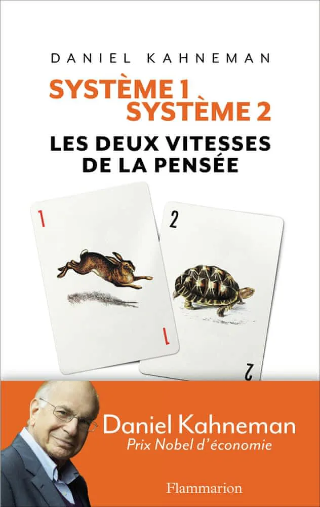 Daniel Kahneman: Système 1 / Système 2 : Les deux vitesses de pensée (2012, Flammarion)