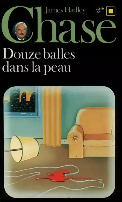 James Hadley Chase: Douze balles dans la peau (French language, 1972, Éditions Gallimard)