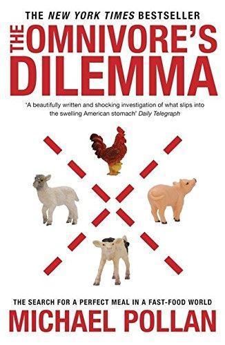 Michael Pollan: The Omnivore's Dilemma (2007, Bloomsbury Publishing)