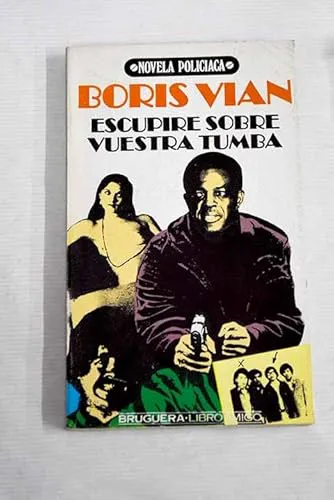 Boris Vian: Escupiré sobre vuestra tumba (Spanish language, 1984, Editorial Bruguera)
