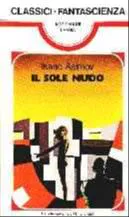 Isaac Asimov: Il sole nudo (Italian language)
