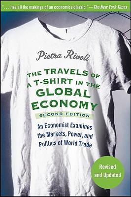 The Travels of a T-Shirt in the Global Economy (Paperback, 2009, Wiley)