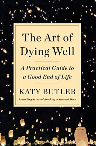 Katy Butler: The Art of Dying Well (Hardcover, 2019, Scribner)