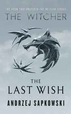Andrzej Sapkowski: The Last Wish (2019)