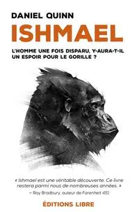 Daniel Quinn: Ishmael : L'homme une fois disparu, y aura-t-il un espoir pour le gorille ? (French language, 2018)