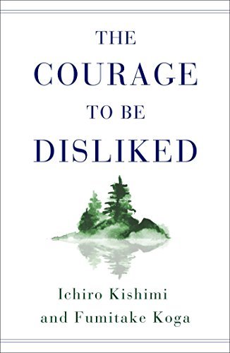 Ichiro Kishimi, Fumitake Koga: Courage to Be Disliked (2019, Simon & Schuster, Incorporated)