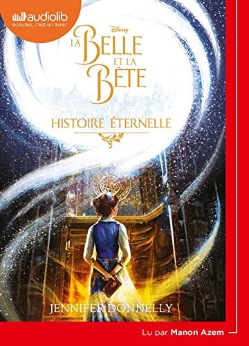 Jennifer Donnelly, Christophe Rosson, Manon Azem: La Belle et la Bête - Histoire éternelle (AudiobookFormat, 2017, AUDIOLIB)