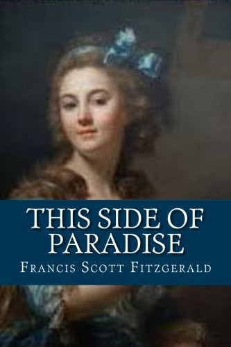 Francis Scott Fitzgerald: This Side of Paradise (Paperback, CreateSpace Independent Publishing Platform)