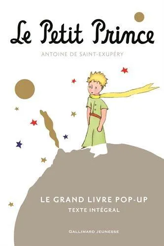 Antoine de Saint-Exupéry: Le Petit Prince  - Le grand livre pop-up (French language, 2015, Gallimard Jeunesse)