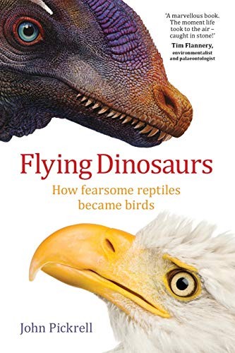 John Pickrell: Flying Dinosaurs (Paperback, 2014, Newsouth Pub., University of New South Wales Press)
