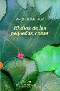 Arundhati Roy: El dios de las pequeñas cosas (Spanish language, 1998, Editorial Anagrama)