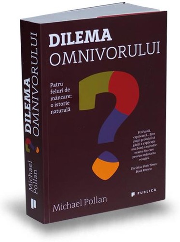 Michael Pollan, Richie Chevat, Raul Nagore: Dilema omnivorului (Paperback, Romanian language, 2017, Publica)