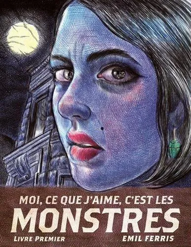 Emil Ferris: Moi, ce que j'aime, c'est les monstres : Livre premier (French language, 2018, Monsieur Toussaint Louverture)