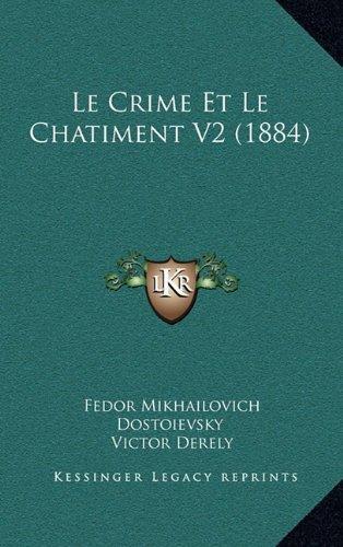 Fyodor Dostoyevsky: Le Crime Et Le Chatiment V2 (1884) (French Edition)