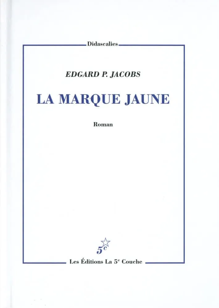 Edgar P. Jacobs: La marque jaune (French language, 2022, La Cinquième Couche)
