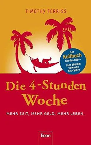 Tim Ferriss: Die 4-Stunden-Woche (German language, 2008, Econ Verlag)
