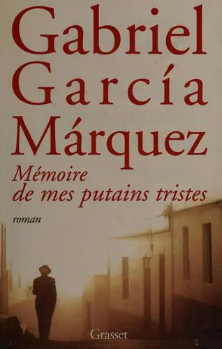 Gabriel García Márquez: Mémoire de mes putains tristes (French language, 2005, Éditions Grasset)