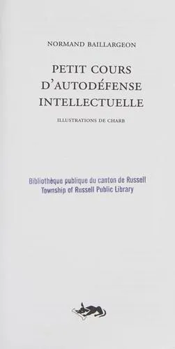 Normand Baillargeon: Petit cours d'autodéfense intellectuelle (French language, 2005, Lux Éditeur)