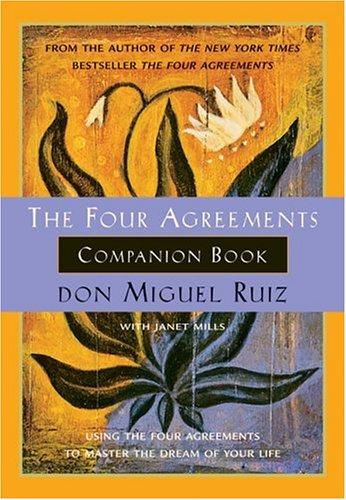 Don Miguel Ruiz, Janet Mills: The Four Agreements Companion Book  (Paperback, 2000, Amber-Allen Publishing)
