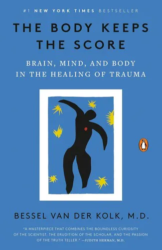 Bessel van der Kolk: The Body Keeps the Score (2015, Penguin Books)