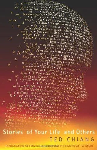 Ted Chiang: Stories of Your Life and Others (2010)